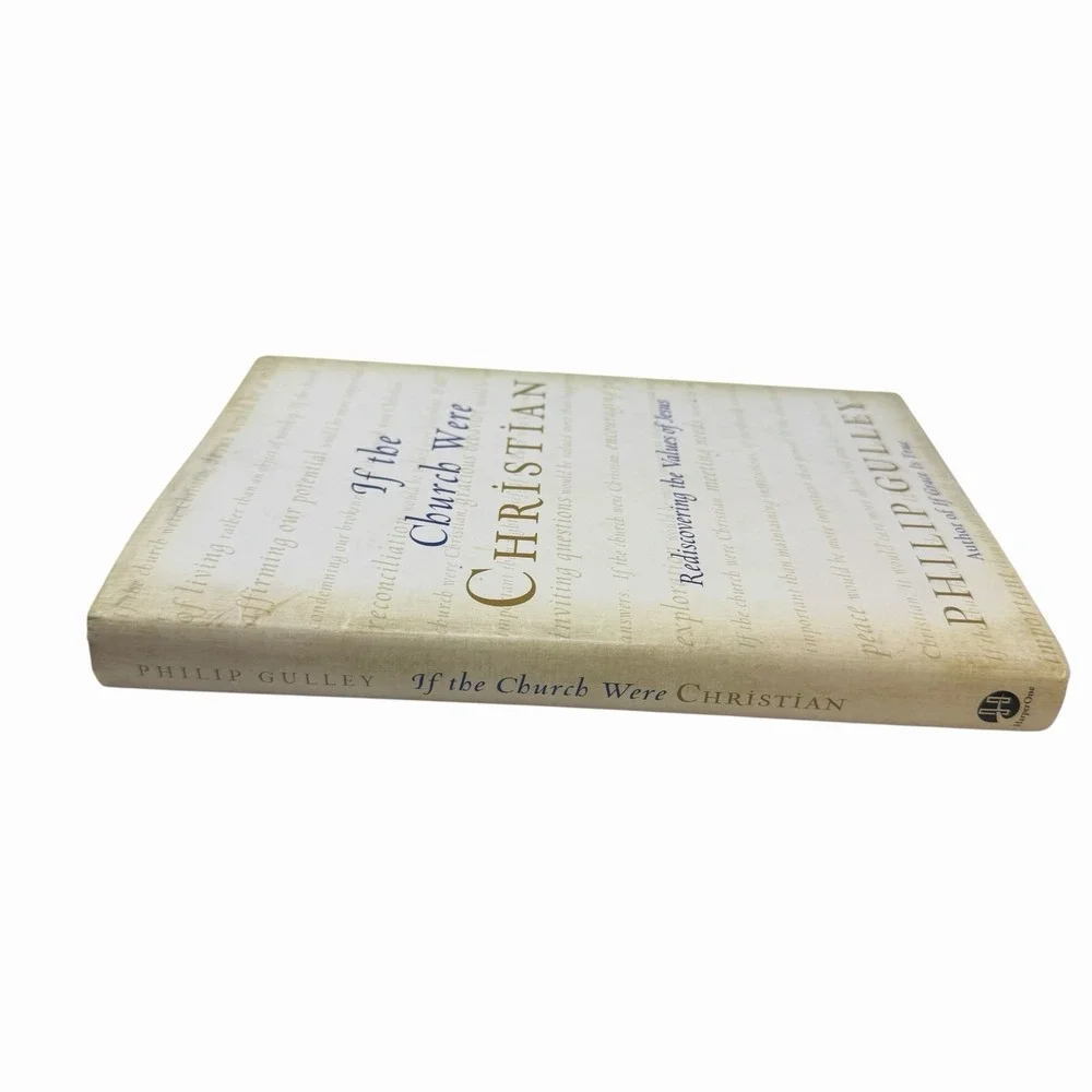 If the Church Were‎ Christian: Rediscovering the Values of Jesus Phillip Gulley